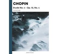 Chopin Etude No. 4, Op. 10, No. 4 - Practice Guide