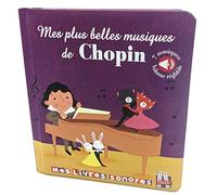 Chopin - Mes plus belles musiques de Chopin: Livre sonore bébé dès 6 mois avec grandes piles AAA alcalines incluses