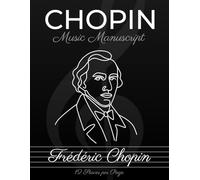 Chopin Music Manuscript Notebook 12 Staves per Page: Elegant Classical Edition for Musicians, Composers, Students, Teachers & Pianists - Inspired by ... from Poland (Essential Music Manuscripts)