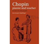 Chopin: Pianist and Teacher : As Seen by his Pupils