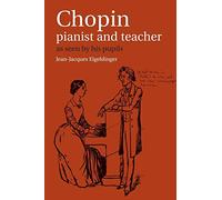 Chopin: Pianist and Teacher: As Seen By His Pupils