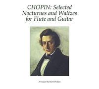 Chopin: Selected Nocturnes and Waltzes for Flute and Guitar (Romantic Era Composers’ Masterworks for Flute and Guitar)