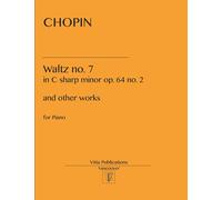 Chopin Waltz no. 7: in C sharp minor op. 64 no.2 and other pieces