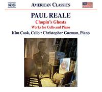 Cook/Guzman – Paul Reale: Chopin's Ghosts – NAXOS