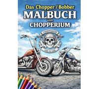 Chopper & Bobber - Das große Motorrad-Malbuch für Kinder und Erwachsene: Entspannendes Ausmalbuch mit detailreichen Custom-Bikes, klassischen Choppern und coolen Bobber-Motiven für echte Motorradfans