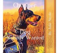Chopper: The Dog Nobody Wanted