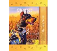 Chopper: The Dog Nobody Wanted