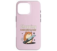 Chopping Is What Makes Me Happy (Funny Statement & Graphic) Case for iPhone 16 Pro