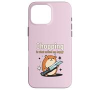 Chopping Is What Makes Me Happy (Funny Statement & Graphic) Case for iPhone 16 Pro Max
