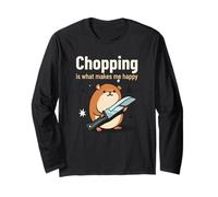 Chopping is What Makes Me Happy (Funny Weirdcore Statement) Long Sleeve T-Shirt