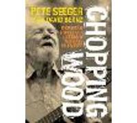 Chopping Wood: Thoughts & Stories Of A Legendary American Folksinger