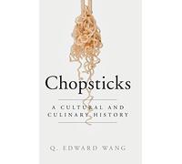 Chopsticks: A Cultural and Culinary History