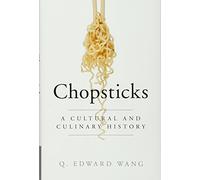 Chopsticks: A Cultural and Culinary History