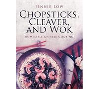 Chopsticks, Cleaver, and Wok: Homestyle Chinese Cooking