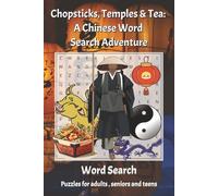 Chopsticks, Temples & Tea: A Chinese Word Search Adventure: Puzzle Book About Chinese Culture, Food, Cities & Traditions | 6 × 9 inches; 90 Pages | 60 Puzzles; Ideal for Seniors, Adults and Teens