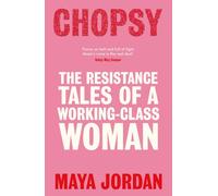 Chopsy : The Resistance Tales of a Working-Class Woman