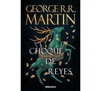Choque de reyes (Canción de Hielo y Fuego 2): Los libros que inspiraron la serie Juego de Tronos de HBO (Best Seller)