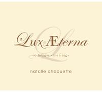 Choquette, Natalie - Lux Aeterna-La Trilogie
