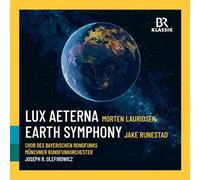 Chor des Bayerischen Rundfunks; Munich Radio Orchestra; Josef R. Olefirowicz - Morten Lauridsen: Lux Aeterna; Jake Runestad: Earth Symphony