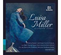 Chor des Bayerischen Rundfunks - Verdi: Luisa Miller [Chor des Bayerischen Rundfunks; Howard Arman; Muenchner Rundfunkorchester; Marina Rebeka; Corinna Scheurle; Ivan Repusic] [Br Klassik: 900323]