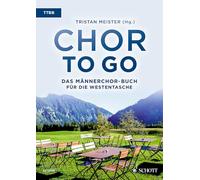 Chor to Go - Buch Fur Die Westentasche: Männerchor (TTBB) a cappella. Chorbuch.