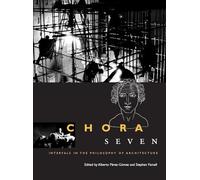 Chora 7: Intervals in the Philosophy of Architecture: Volume 7