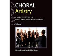 Choral Artistry: A Kodály Perspective for Middle School to College-Level Choirs, Volume 1 (Kodaly Today Handbook Series)