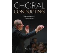 Choral Conducting : The Generosity of Gesture