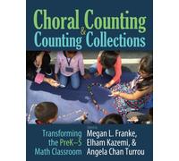 Choral Counting & Counting Collections : Transforming the PreK-5 Math Classroom