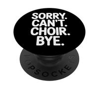 Choral Group Vibe Sorry Can't Choir Bye PopSockets Adhesive PopGrip