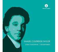 London Choral Sinfonia; James Orford; Alison Ponsford-Hill; Michael Waldron - Choral Music of Samuel Coleridge-Taylor