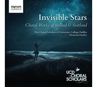 Choral Scholars of Univer - Invisible Stars: Choral Works Of Ireland & Scotland