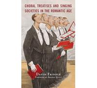 Choral Treatises and Singing Societies in the Romantic Age
