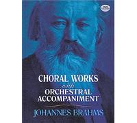 Choral Works. Mixed Choir And Ensemble.: With Orchestral Accompaniment (Dover Choral Music Scores)