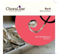 ChoraLine Voice Part Rehearsal Recordings - SOPRANO 1 Voice Part for Bach Mass in B Minor Rehearsal CD