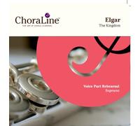 ChoraLine Voice Part Rehearsal Recordings - SOPRANO Voice Part for Elgar The Kingdom Rehearsal CD