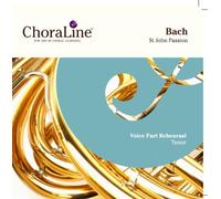 ChoraLine Voice Part Rehearsal Recordings - TENOR Voice Part for Bach St John Passion Rehearsal CD
