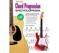 Chord Progression Encyclopedia: Includes Hundreds of Chords and Chord Progressions in All Styles in All Twelve Keys (Ultimate Guitarist's Reference)