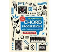 Chord Progressions (Pick Up and Play): Learn & Write 100s of Songs (Pick Up & Play)