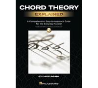 Chord Theory Explained: A Comprehensive, Easy-To-Approach Guide for the Everyday Musician with Audio Demos of Chord Types and Progressions by David Pearl