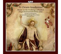 Chordae Freybergensis - Te Deum Laudamus: Music On The Freiburg Cathedral Angel Instruments From 1594