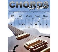 Chords for Guitar: Transposable Guitar Chords Using the CAGED System