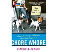 Chore Whore: Adventures of a Celebrity Personal Assistant