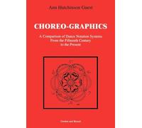Choreographics: A Comparison of Dance Notation Systems from the Fifteenth Century to the Present