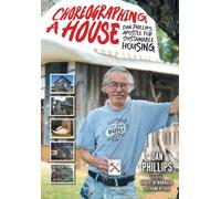 Choreographing a House : Dan Phillips, Apostle for Sustainable Housing