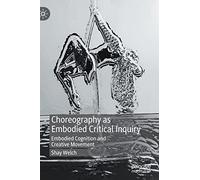 Choreography as Embodied Critical Inquiry: Embodied Cognition and Creative Movement