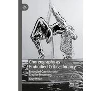 Choreography as Embodied Critical Inquiry: Embodied Cognition and Creative Movement
