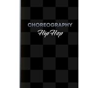 Choreography Hip Hop: Notebook for choreographers, dance teachers and students to keep track of ideas and instruction