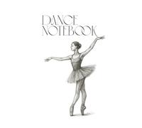Choreography Notebook for Dancers: Stylish Dance Journal to Record Choreographic Combinations, Class Notes & Practice Exercises