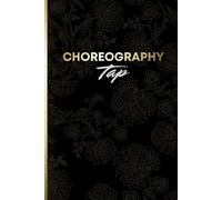 Choreography Tap: Notebook for choreographers, dance teachers and students to keep track of ideas and instruction